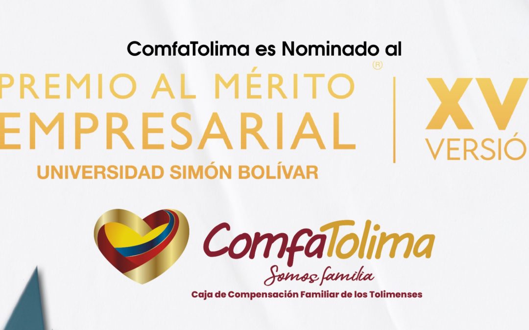 ComfaTolima, finalista nacional del Premio al Mérito Empresarial en Responsabilidad Social y Valor Compartido