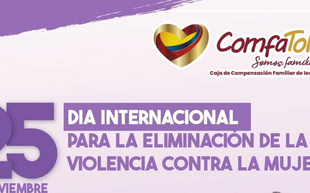 Comfatolima conmemora el Día Internacional de la Eliminación de la Violencia contra la Mujer
